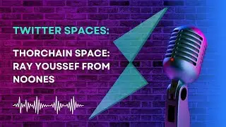 THORChain Space: Ray Youssef from NoOnes