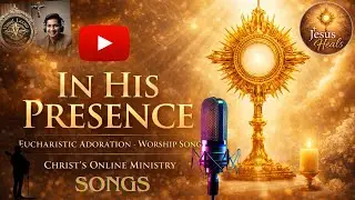 JESUS HEALS  Eucharistic Adoration Song  यीशु चंगा करता है യേശു സുഖപ്പെടുത്തുന്നു  યેશુ  يسوع يشفي