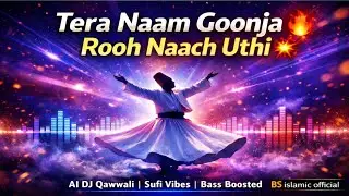 Tera Naam Goonja 🔥 | Rooh Naach Uthi 💥 | DJ Qawwali | B.S ISLAMIC OFFICIAL 