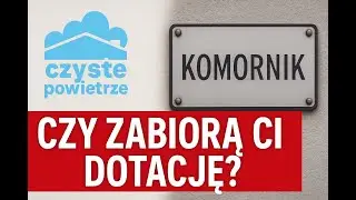 Zabiorą Ci dotację Czyste Powietrze?
