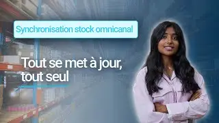 Synchronisation stock omnicanal : finis les ruptures et les ventes hors stock !