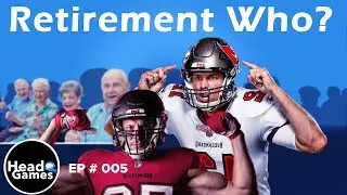 Gronk and Brady Retirement Kings Ft. Dr. Tom Chan | HeadGames Episode 005