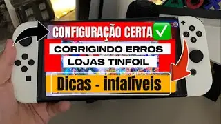 ✅ CORRIGINDO TODOS OS ERROS DAS LOJAS TINFOIL + CONFIGURA&Ccedil;&Atilde;O ATUALIZADA! (Dicas Infal&iacute;veis)