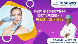 Unleashing the Power of Robotic Precision in Plastic Surgery | Best Cancer Hospital India