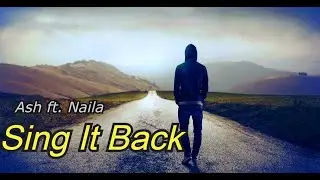Ash ft. Naila - Sing It Back (Music video)