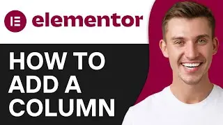 HOW TO ADD A COLUMN IN ELEMENTOR (2026)