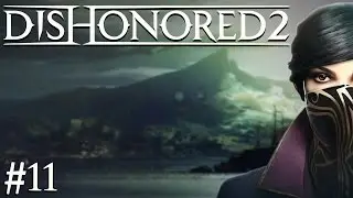 Dishonored 2 - Episode #11 - Precise Timing