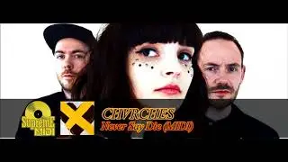 CHVRCHES - Never Say Die (FULL MIDI / PIANO)