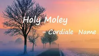 Cordi Elba - Holy Moley  Lyrics