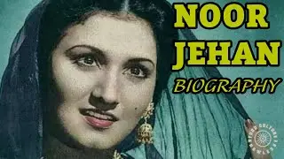 Noor Jehan Biography | FCK History & Mythology
