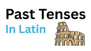 Past Tenses in Latin
