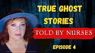 True Ghost Stories told by Nurses - Episode 4
