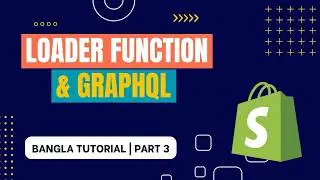 3. Fetch Data with Loader Function & GraphQL | Shopify App Development Bangla
