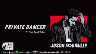 Private Dancer - Justin Robitaille ft. She Told Tales[Official Audio]