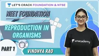 Reproduction in Organisms | Part 1 | NEET Foundation | Biology | NEET 2023 | Vindhya Rao