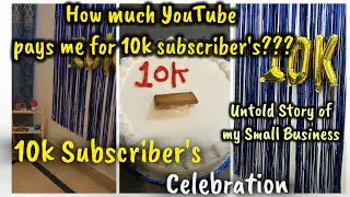 How Much Money I Make From 10,000 Subscribers😱|10k celebration