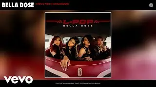 Bella Dose - Party With Strangers (Official Audio)