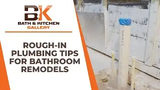 Rough-In Plumbing Tips For Bathroom Remodels | Bath & Kitchen Gallery