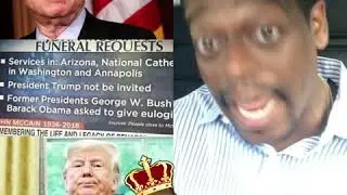 Shuler King - Donald Trump Not Invited To John McCain&rsquo;s Funeral!!!