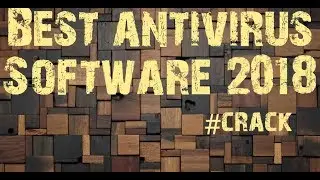 Best antivirus software for your PC...2018 cracked versions