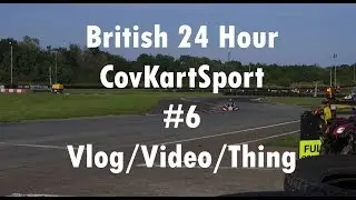 British 24 Hour Kart Race Vlog