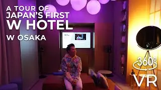 Best Hotels in Japan: W Osaka | The City's Hotel Brimming with Luxury and Vibrancy (4K 360&deg; VR)