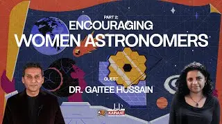 Part 2: Encouraging Women Astronomers: Gaitee Hussain |English with Urdu subtitles| Kainaati Chai
