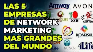 LAS 5 EMPRESAS DE NETWORK MARKETING MAS GRANDES DEL  MUNDO