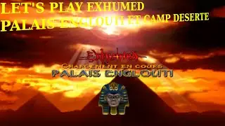 Let's Play Exhumed Episode 7 Fr : Palais Englouti et Camp d&eacute;sert&eacute;