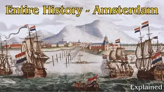 The Entire History of Amsterdam Explained in 9 Minutes