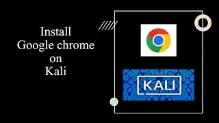 Easily Install Google Chrome on Kali Linux | Complete Installation Tutorial