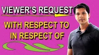 WITH RESPECT TO/IN RESPECT OF IN DETAIL