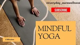 5 Minute Mindful Yoga | Reset Your Body & Mind