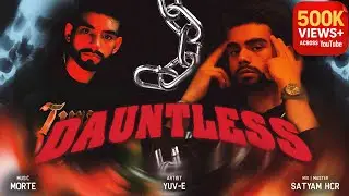 DAUNTLESS - Official Audio | Yuv-E | Satyam  HCR | MORTE 