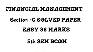 FINANCIAL MANAGEMENT (5TH SEM BCOM) 2025 question paper Section-C Solved paper