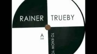 Rainer Trueby - To Know You