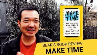 Bear's Book Review: Make Time by Jake Knapp and John Zeratsky
