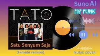 Satu senyum saja || cover female version pop punk || by TATO