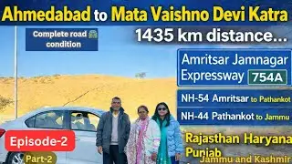 Ahmedabad to Katra by Road 🚗 | Mata Vaishno Devi Yatra |  Part 2 | 1435 KM | Road Condition