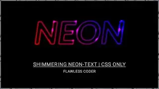 Shimmering Neon-Text| Css Only| flawless Coder.