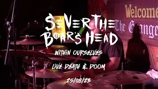 Sever The Boar's Head - Within Ourselves (Live @Death & Doom)