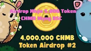 Airdrop Nhận 5.000 Token CHMB Mạng BSC.