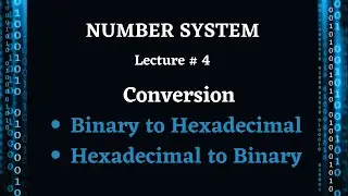 Binary to Hexadecimal Number System and Hexadecimal to Binary Number System Conversion | Greencs217