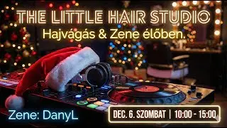 🎧 8 éves a The Little Hair Studio – DJ LIVE • Party a fodrászatból! 🔥✂️ ZENE: DanyL