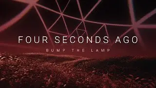 Four Seconds Ago - Bump The Lamp (Official Visualizer)