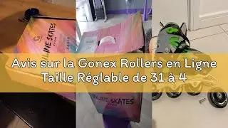 Avis sur la Gonex Rollers en Ligne Taille R&eacute;glable de 31 &agrave; 42 Roue Brillant pour Enfant Fille Gar&ccedil;on