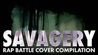 Savagery - Rap Battle Cover Compilation #2