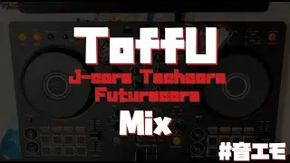 【DJMix】J-core,Techcore,Futurecore Mix / ToffU【＃音エモ】