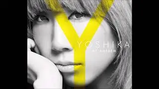 8. ALL I WANT IS U  -  YOSHIKA (from SOULHEAD)
