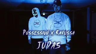 Possessivo x Karussa - Judas (VideoClip)